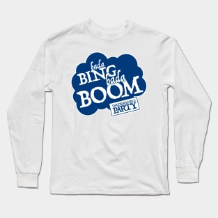 Bada Bing Bada Boom - Incorrigible Party Long Sleeve T-Shirt